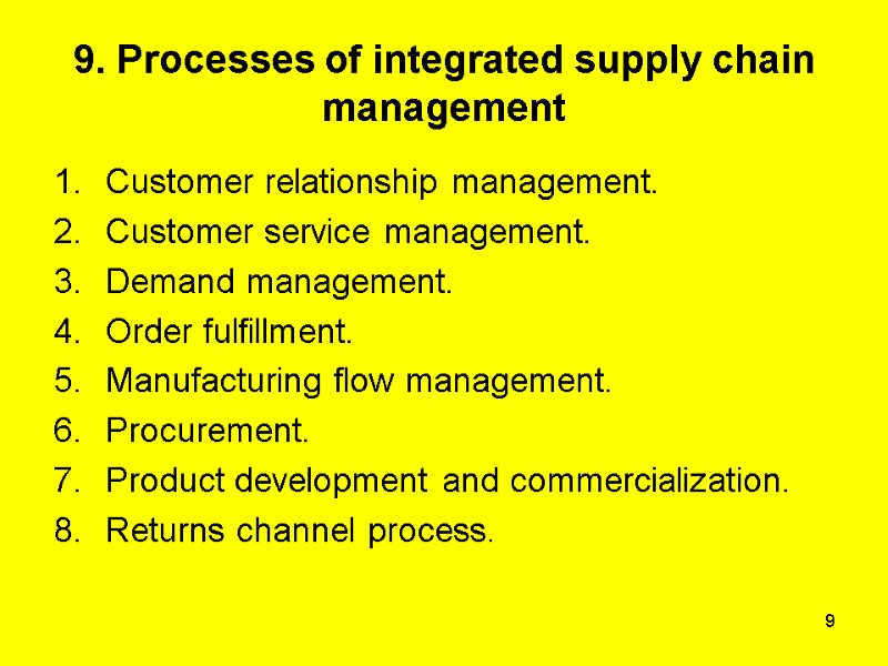 9 9. Processes of integrated supply chain management Customer relationship management. Customer service management.